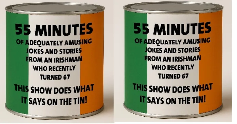 55 minutes of adequately amusing jokes and stories from an Irishman who (not) recently turned 67