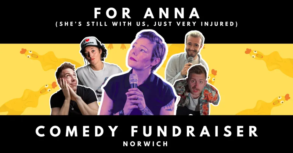 For Anna (She's Still With Us... Just Very Injured!) Comedy Fundraiser