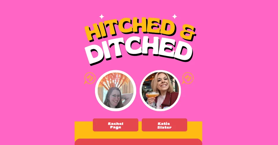 Katie Slater & Rachel Page: Hitched & Ditched