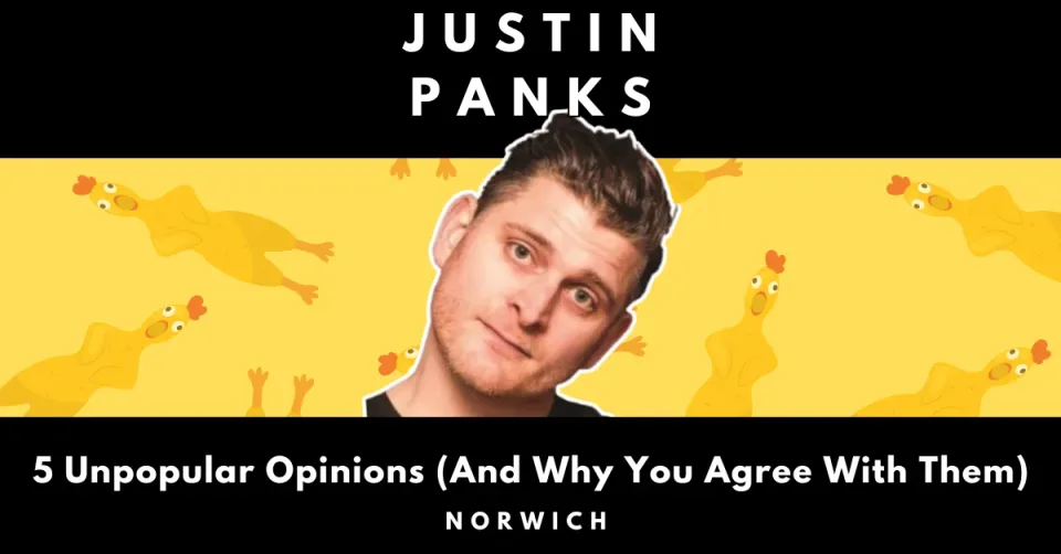 Justin Panks - 5 Unpopular Opinions (And Why You Agree With Them)