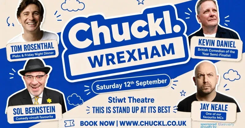 Chuckl. Wrexham with Tom Rosenthal & Special Guests