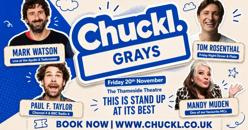 Chuckl. Grays with Mark Watson, Tom Rosenthal & Special Guests