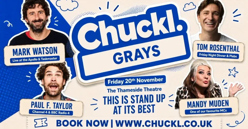 Chuckl. Grays with Mark Watson, Tom Rosenthal & Special Guests